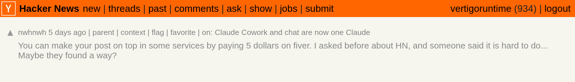 nwhnwh on HN: 'You can make your post on top in some services by paying 5 dollars on fiver. I asked before about HN, and someone said it is hard to do... Maybe they found a way?'
